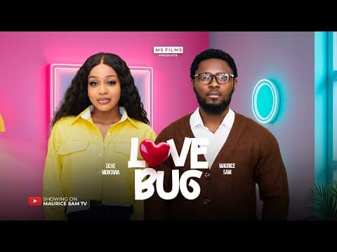 LOVE BUG - MAURICE SAM, UCHE MONTANA, EVANNY PATRICK, Full Movie