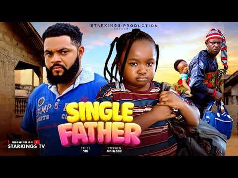 SINGLE FATHER 2 - EBUBE OBIO, STEPHEN ODIMGBE - Movie