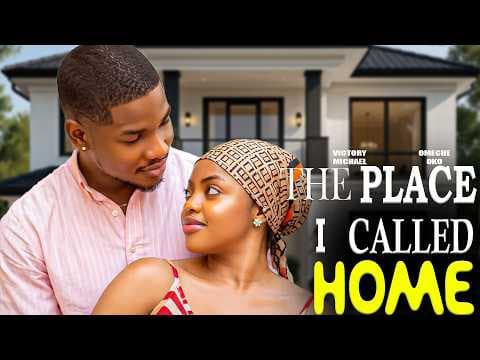 THE PLACE I CALLED HOME - VICTORY MICHAEL, OMECHE OKO | Movies