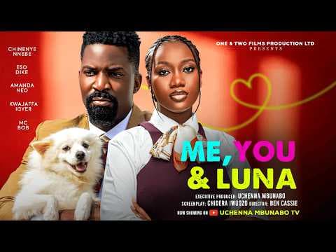 ME, YOU &amp; LUNA - CHINENYE NNEBE, ESO DIKE, AMANDA NEO movie