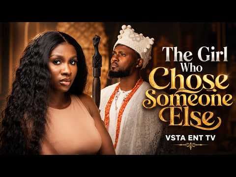 THE GIRL WHO CHOSE SOMEONE ELSE- SONIA UCHE , MAURICE SAM | MOVIES