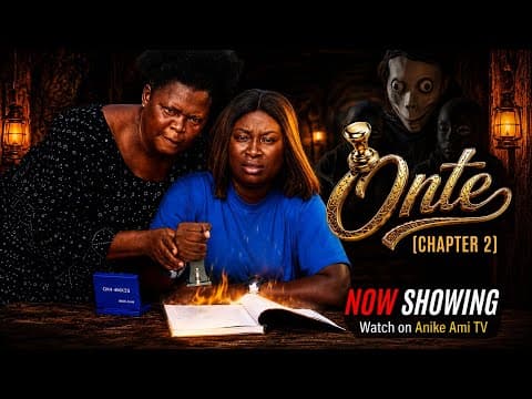 Onte Chapter 2 - Movie | Anike Ami | Abeni Agbon