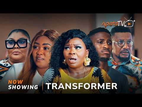 Transformer Movie Drama | Bimbo Thomas, Ebun Oloyede, Fathia Balogun, Ireti Osayemi