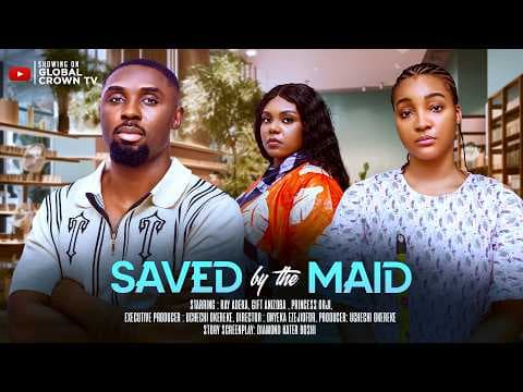 SAVED BY THE MAID - movies - Ray Adeka - Gift Anizoba , Princess Orji