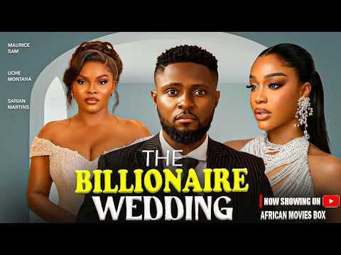 THE BILLIONAIRE WEDDING - MAURICE SAM, SARIAN MARTINS | Movies Full Movies