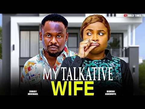 MY TALKATIVE WIFE - ZUBBY MICHAEL, BIMBO ADEMOYE Movie