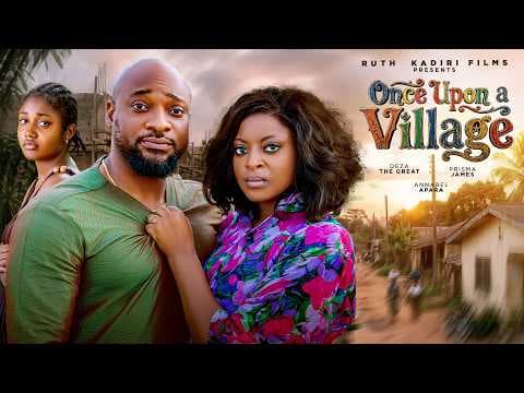 ONCE UPON A VILLAGE - DEZA THE GREAT, PRISMA JAMES, FESSA AJOKU ANNABEL APARA, ERONINI OSINACHI