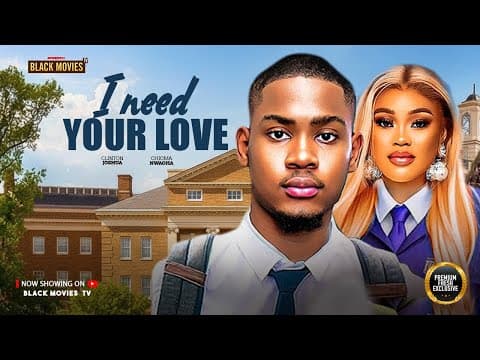 I NEED YOUR LOVE--CHIOMA NWAOHA, CLINTON JOSHUA- Movie #trending #Movies