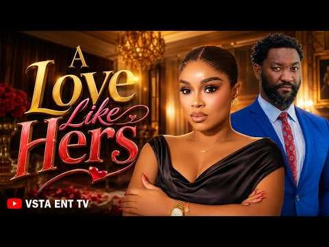 A LOVE LIKE HERS - ONYI ALEX , ANTHONY WOODE | MOVIES