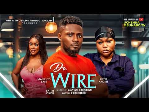 DR WIRE - MAURICE SAM, RUTH KADIRI, FAITH OKEH movies