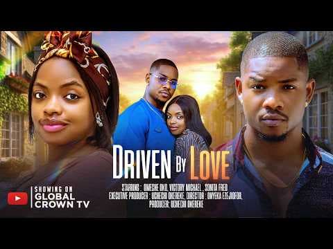 DRIVEN BY LOVE - movies - Omeche Oko - Victory Michael - Sonita fred