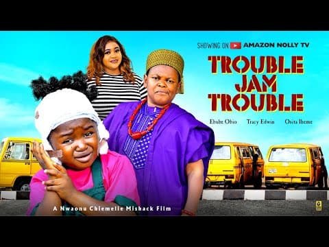 TROUBLE JAM TROUBLE - EBUBE OBIO, OSITA IHEME, TRACY EDWIN, - Movie