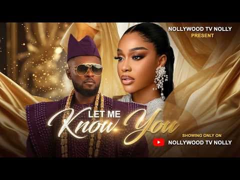 Let Me Know You | Uche Montana, Maurice Sam, Chike Daniel | Full Movie