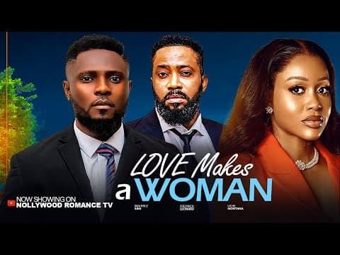 LOVE MAKES A WOMAN ~ MAURICE SAM, UCHE MONTANA, FREDRICK LEONARD | Full Movie