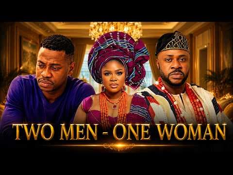 TWO MEN - ONE WOMAN - Eniola Ajao -Odunlade AdekolaLatest Movies Movie Drama