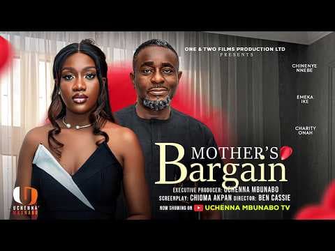 MOTHER'S BARGAIN - CHINENYE NNEBE, EMEKA IKE, CHARITY ONAH movie
