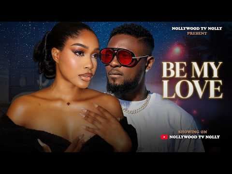 Be My Love | Uche Montana, Maurice Sam | Full New Movie