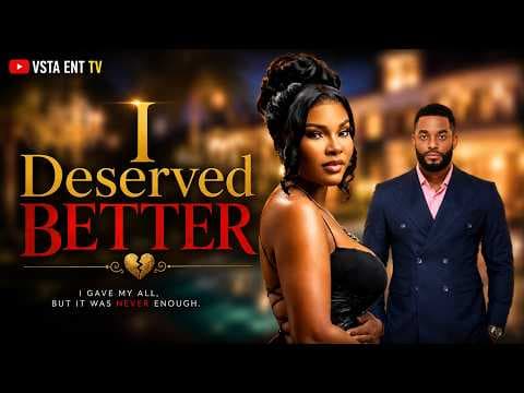 I DESERVE BETTER - CHIKE DANIELS , SARIAN MARTIN | MOVIE