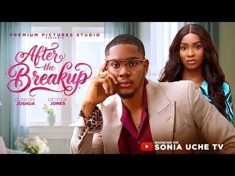 AFTER THE BREAKUP - CLINTON JOSHUA, DETOLA JONES MOVIE