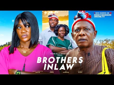 BROTHERS INLAW MERCYJOHNSON OKOJIE NKEM OWOH - MOVIE