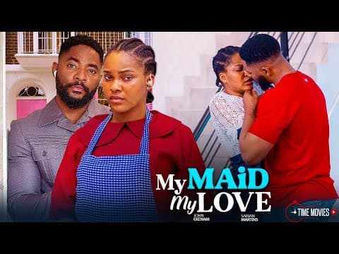 MY MAID, MY LOVE- JOHN EKENAM, SARIAN MARTINS- FULL MOVIES