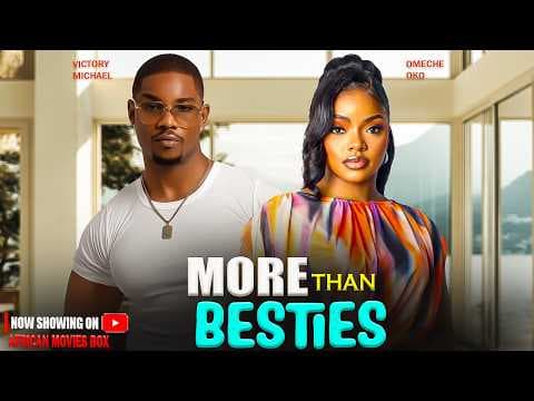 MORE THAN BESTIES - OMECHE OKO, VICTORY MICHAEL | Movies Full Movies