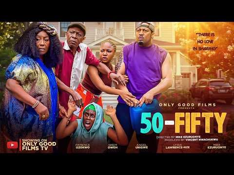 50-FIFTY| Patience Ozokwo, Nkem Owoh, Mike Ezuruonye , Lydia Lawrence Nze, Angel Unigwe