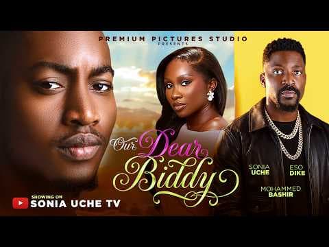 OUR DEAR BIDDY - SONIA UCHE, ESO DIKE, MOHAMMED BASHIR MOVIE