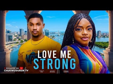 LOVE ME STRONG - OMECHE OKO,VICTORY MICHEAL movies