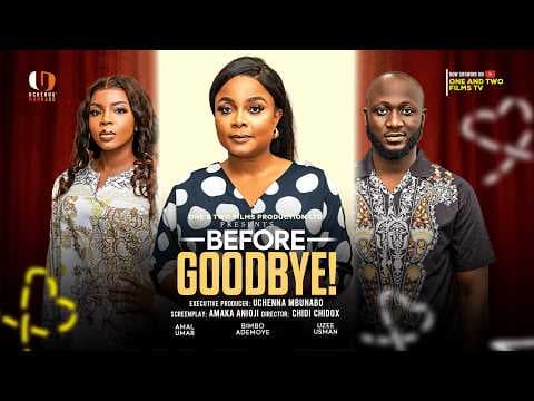 BEFORE GOODBYE - BIMBO ADEMOYE, UZEE USMAN, AMAL UMAR movies