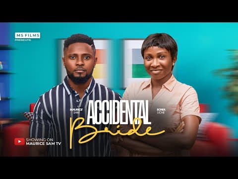 ACCIDENTAL BRIDE - MAURICE SAM, SONIA UCHE, Full Movie