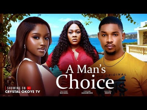 A MAN’S CHOICE - Movies - VICTORY MICHAEL , CRYSTAL OKOYE , CHISOM AGOAWUIKE