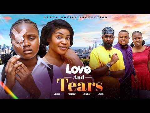 LOVE AND TEARS {UCHECHI TREASURE} - MOVIES