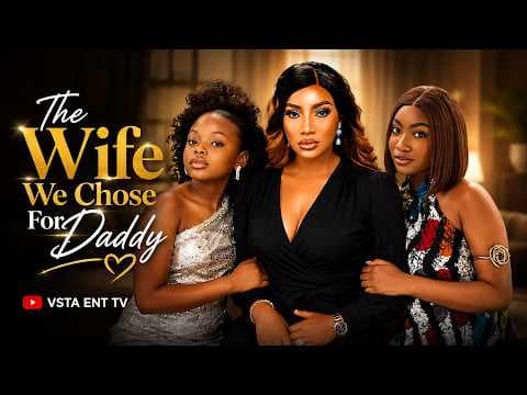 THE WIFE WE CHOSE FOR DADDY - ANGEL UNIGWE, DERA OSADEBE | MOVIE