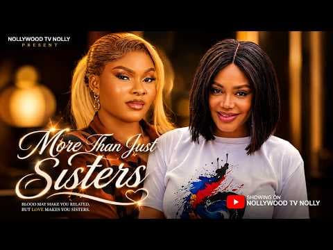 More Than Just Sisters | Nadia Buari, Sarian Martins | Full New Movie