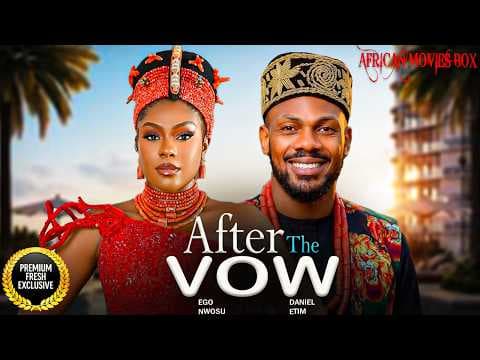 AFTER THE VOW - DANIEL ETIM, EGO NWOSU | Movies Full Movies