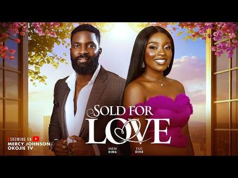 SOLD FOR LOVE Eso Dike &amp; Inem King | Movie