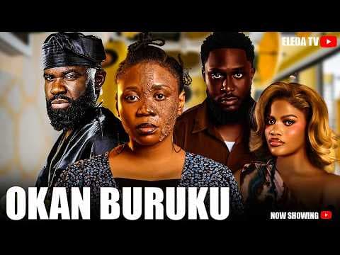OKAN BURUKU - Movie Drama; Ronke Odusanya, Lanre Adediwura, Arinola Odubela