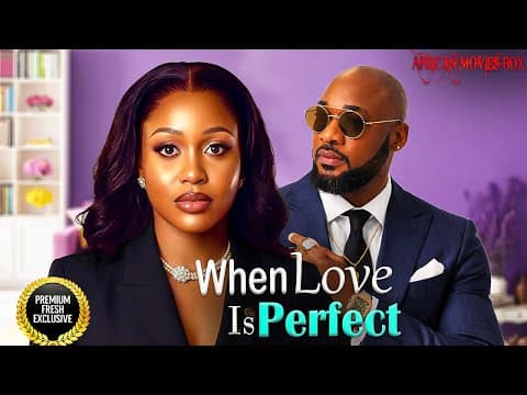 WHEN LOVE IS PERFECT - DEZA THE GREAT, UCHE MONTANA | Movies Full Movies