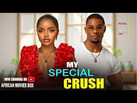 MY SPECIAL CRUSH - VICTORY MICHAEL, OMECHE OKO | Movies Full Movies