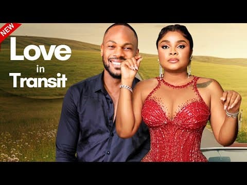 LOVE IN TRANSIT - New Movie starring Bimbo Ademoye, Daniel Etim, Ayanime Edem