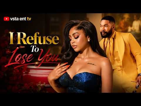 I REFUSE TO LOSE YOU - REGINA DANIELS , ALEX CROSS movie
