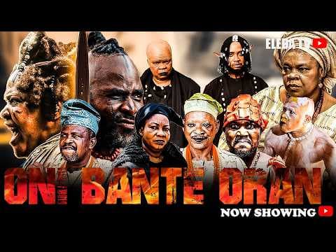 ONI BANTE ORAN - Movie Drama; Feranmi Oyalowo, Peju Ogunmola, Monsuru Ijayegbemi
