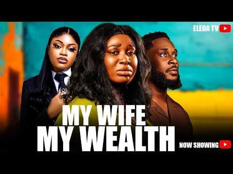 MY WIFE MY WEALTH - Movie Drama; Babatunde Bernard, Toyin Alausa
