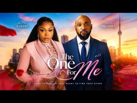 THE ONE FOR ME | RUTH KADIRI | DEZA THE GREAT - MOVIE