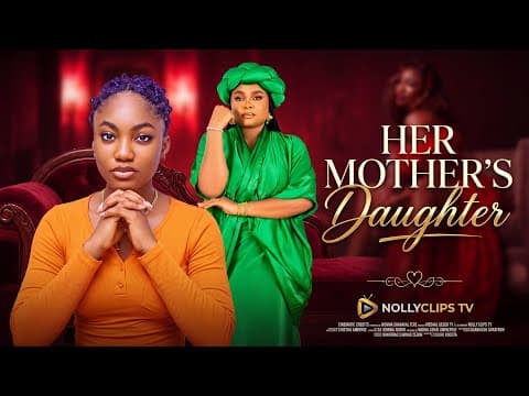 HER MOTHER’S DAUGHTER // // BIMBO ADEMOYE, ANGEL UNIGWE, TANA ADALENA - MOVIE