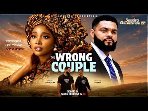 THE WRONG COUPLE - SANDRA OKUNZUWA, STEPHEN ODIMGBE, Movie