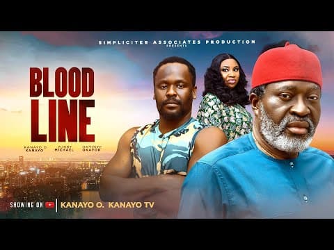 BLOODLINE - Kanayo O. Kanayo, Zubby Michael Movies Full Movies