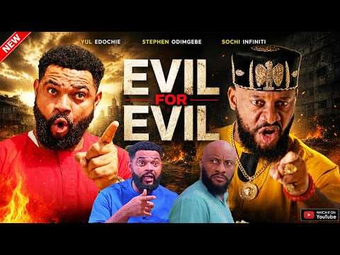 EVIL FOR EVIL - YUL EDOCHIE, STEPHEN ODIMGBE, SOCHI INIFINIT - MOVIE