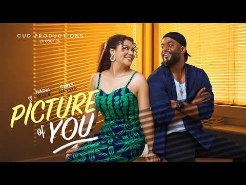 PICTURE OF YOU - NADIA BUARI, CHIKE DANIELS, Movie